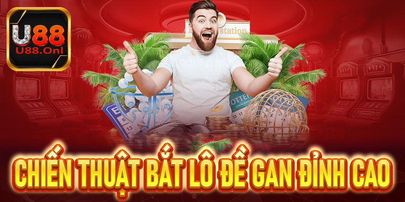 Chiến thuật bắt lô đề gan đỉnh cao từ chuyên gia